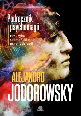 Zdjęcie produktu dla Jodorowsky, A: Podrecznik psychomagii