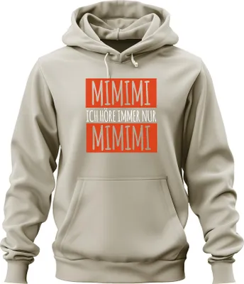 Produktbild von MIMIMI Ich höre immer nur Mimimi Humor Spruch Sarkasmus Genervt Uni Hoodie Kapuzenpullover, Natur, M
