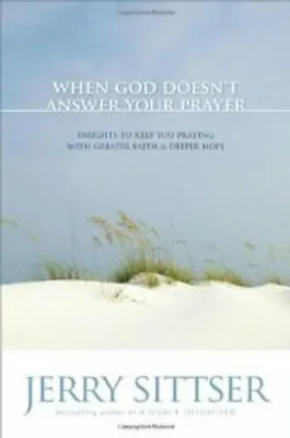 Produktbild von When God Doesn't Answer Your Prayer: Insights t. Sittser
