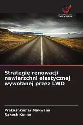 Produktbild von Strategie renowacji nawierzchni elastycznej wywo¿anej przez LWD