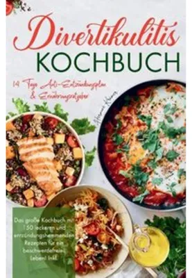 Image de Divertikulitis Kochbuch - Das große Kochbuch mit 150 leckeren und entzündungshemmenden Rezepten für ein beschwerdefreies Leben!