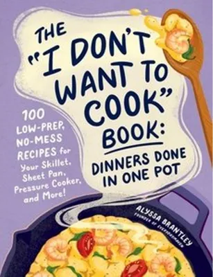 Immagine prodotto di The "I Don't Want to Cook" Book