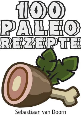 Produktbild von Paleo Kochbuch: 100 Rezepte für eine ursprüngliche und natürliche Ernährung