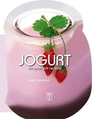 Zdjęcie produktu dla Jogurt - 50 snadných receptů (Trenchiová Cinzia)