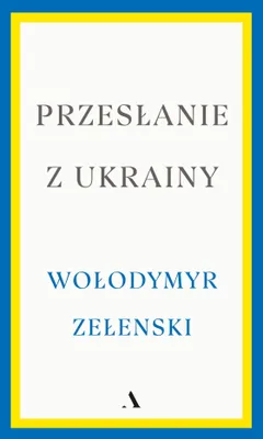 Obrázok produktu pre Przesłanie z Ukrainy - Wołodymyr Zełenski, Jerzy Wołk-Łaniewski
