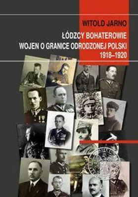 Produktbild von Łódzcy bohaterowie wojen o granice odrodzonej Polski 1918-1920