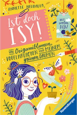 Immagine prodotto di Ist doch Isy!, Band 3 - Von Origamiblumen, Vogelhäuschen und meinem grünen Daumen