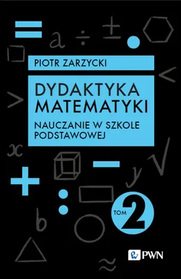 Produktbild von Dydaktyka matematyki. Tom 2. Nauczanie w szkole podstawowej