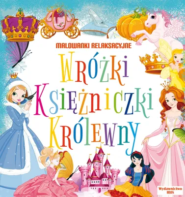 Produktbild von Wróżki, Księżniczki, Królewny. Malowanki Relaksacyjne