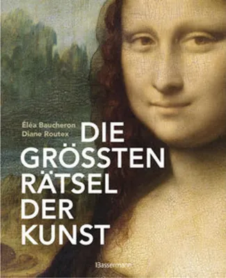 Image de Die größten Rätsel der Kunst. Die geheimen Botschaften hinter den bedeutendsten Werken der Kunstgeschichte