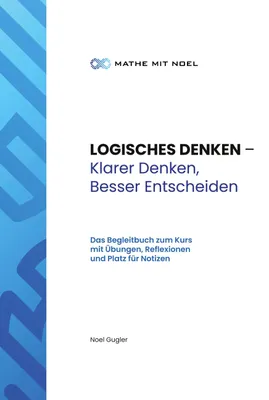Produktbild von LOGISCHES DENKEN - Klarer Denken, Besser Entscheiden