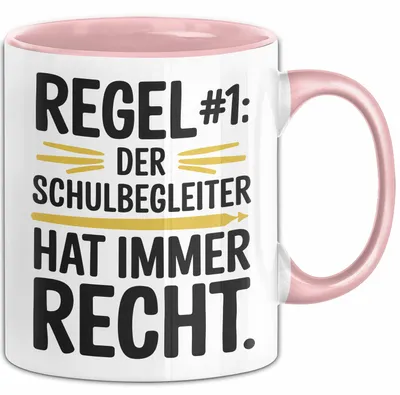 Produktbild von Schulassistenz Wertschätzung Tasse Geschenk Lustige Geschenkidee Spruch Der Schulbegleiter Hat Immer Recht (Rosa)