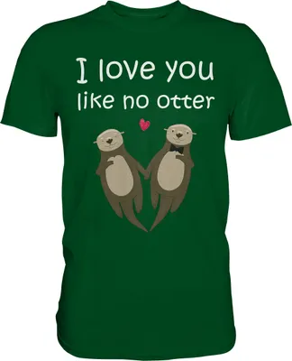 Produktbild von I love you like no Otter Partner Liebe Herren Premium T-Shirt – Bottle Green / XXL