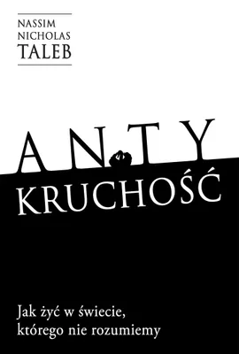 Zdjęcie produktu dla Antykruchość. Jak żyć w świecie, którego nie rozumiemy