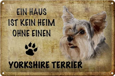 Produktbild von Blechschild Spruch 30x20cm Yorkshire Terrier Hund ohne kein Heim