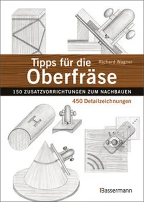 Obrázok produktu pre Tipps für die Oberfräse - 150 Zusatzvorrichtungen zum Nachbauen. 450 Detailzeichnungen