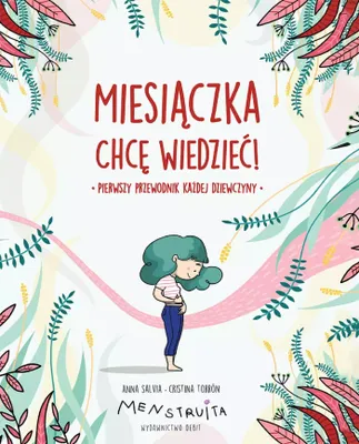 Zdjęcie produktu dla Miesiączka. Chcę wiedzieć! Przewodnik dla dziewcząt, wydanie 2023