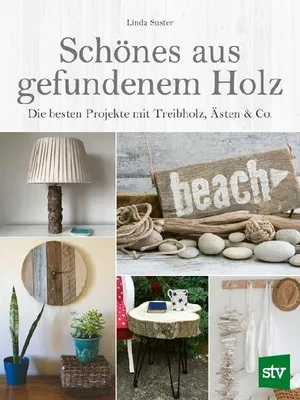 Produktbild von Buch: Bastelanleitung für 22 rustikal-elegante Deko- und Möbelstücke aus Holz mit Technikkapitel zur Werkzeugverwendung