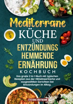 Produktbild von Mediterrane Küche und Entzündungshemmende Ernährung Kochbuch