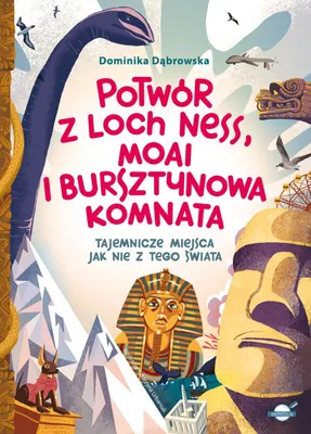 Zdjęcie produktu dla Potwór z Loch Ness, Moai i Bursztynowa Komnata - książka dla dzieci