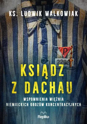 Obrázok produktu pre Ksiądz z Dachau - Wspomnienia Więźnia