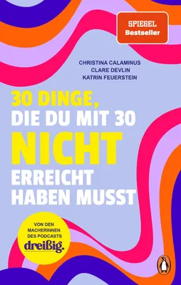 Produktbild von 30 Dinge, die du mit 30 nicht erreicht haben musst