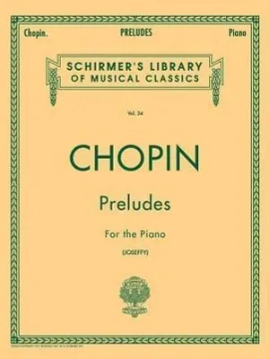 Obrázok produktu pre Chopin Preludes for the Piano Vol. 34 24 Preludes Op. 28 Advanced Classical Piano Sheet Music Schirmer Library of Classics Edited and Fingered by Rafael Joseffy