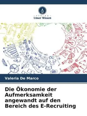 Produktbild von Die Ökonomie der Aufmerksamkeit angewandt auf den Bereich des E-Recruiting