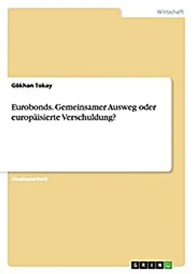 Produktbild von Eurobonds. Gemeinsamer Ausweg oder europäisierte Verschuldung?