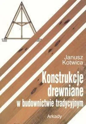 Imagen del producto de Kotwica, J: Konstrukcje drewniane w budownictwie tradycyjnym