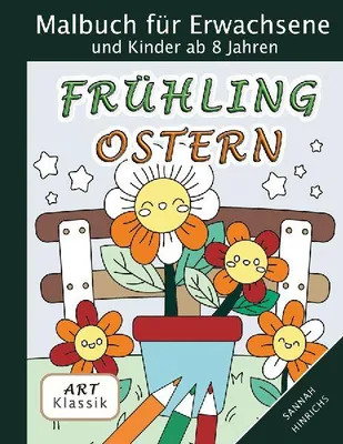 Produktbild von Klassik Art Malbuch für Erwachsene und Kinder ab 8 Jahren - Frühling-Ostern