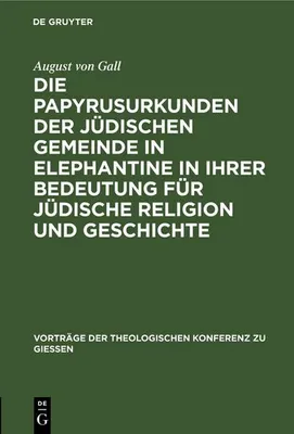 Produktbild von Die Papyrusurkunden der jüdischen Gemeinde in Elephantine in ihrer Bedeutung für jüdische Religion und Geschichte