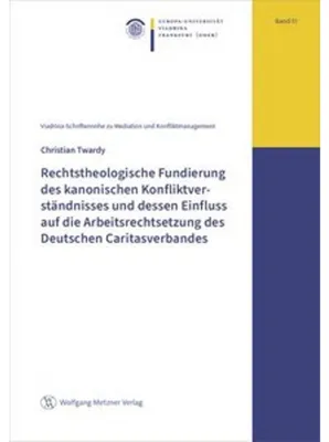 Obrázek produktu pro Rechtstheologische Fundierung des kanonischen Konfliktverständnisses und dessen Einfluss auf die Arbeitsrechtsetzung des Deutschen Caritasverbandes