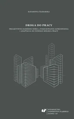 Zdjęcie produktu dla Droga do pracy. Proaktywne radzenie sobie... - Katarzyna Ślebarska