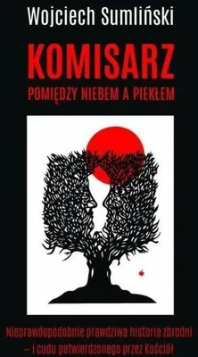 Produktbild von ISBN Komisarz pomiędzy niebem a piekłem Nieprawdopodobnie prawdziwa historia zbrodni - i cudu potwierdzonego przez Kościół, Polski, Broszurowa okładka, 304 stron(y)