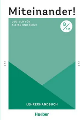 Produktbild von Miteinander! Deutsch für Alltag und Beruf B1.2. Lehrerhandbuch