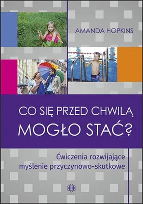 Obrázek produktu pro Co się przed chwilą mogło stać? - Ćwiczenia dla dzieci