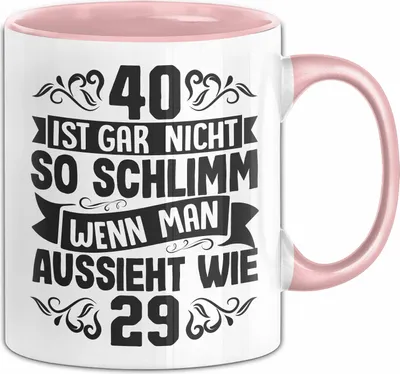 Produktbild von 40. Geburtstag Frauen Geschenk Tasse 40 Ist Gar Nicht So Schlimm Wenn Man Aussieht Wie 29 Kaffee-Becher (Rosa)
