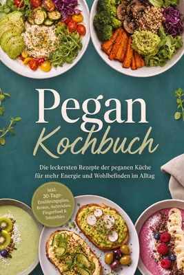 Produktbild von Pegan Kochbuch: Die leckersten Rezepte der peganen Küche für mehr Energie und Wohlbefinden im Alltag - inkl. 30-Tage-Ernährungsplan, Broten, Aufstrichen, Fingerfood & Smoothies