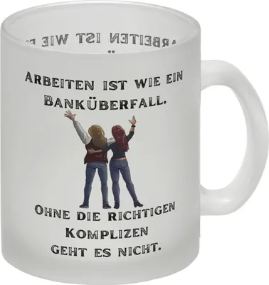 Produktbild von Kollegen und Komplizen Glas Tasse mit Spruch Arbeit ist wie ein Banküberfall