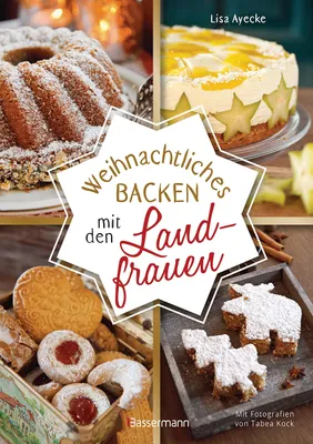 Productafbeelding van Weihnachtliches Backen mit den Landfrauen. klassische und neue Backrezepte für Stollen, Plätzchen, Weihnachtskuchen u.v.m.