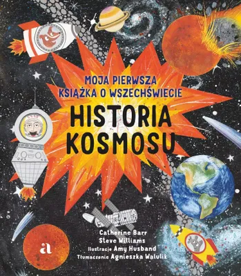 Zdjęcie produktu dla Historia kosmosu. Moja pierwsza książka o wszechświecie