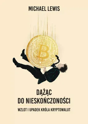 Obrázek produktu pro Dążąc do nieskończoności. Wzlot i upadek króla kryptowalut
