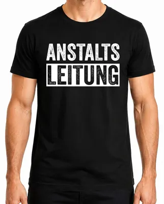 Produktbild von Anstaltsleitung Lustiger Spruch Sarkasmus Ironie Bürohumor Witzig Herren T-Shirt, Schwarz, L