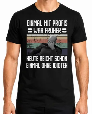 Produktbild von Lustiger Spruch Sarkasmus Früher mit Profis heute ohne Idioten Herren T-Shirt, Schwarz, XXL
