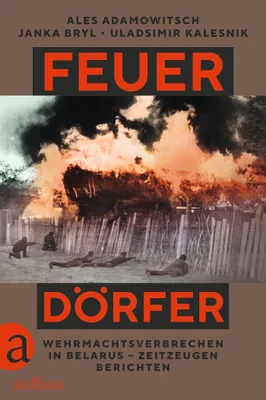 Obrázok produktu pre Feuerdörfer: Zeugenaussagen zu Wehrmachtsverbrechen in Weißrussland