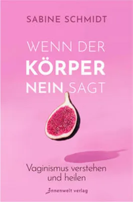 Immagine prodotto di Wenn der Körper Nein sagt – Ratgeber zur Heilung von Vaginismus mit Selbstreflexions- und Atemübungen