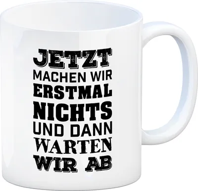 Produktbild von Kaffeebecher mit Spruch: Jetzt machen wir erstmal ... Kaffeetasse Tasse
