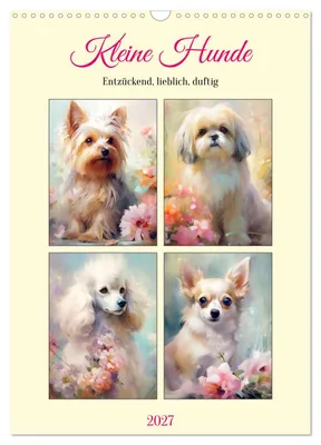 Produktbild von Kleine Hunde. Entzückend, lieblich, duftig (Wandkalender 2027 DIN A3 hoch), CALVENDO Monatskalender