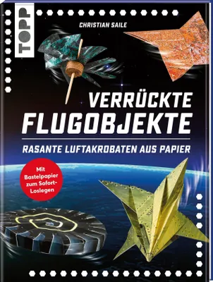 Produktbild von Verrückte Flugobjekte. Rasante Luftakrobaten aus Papier.